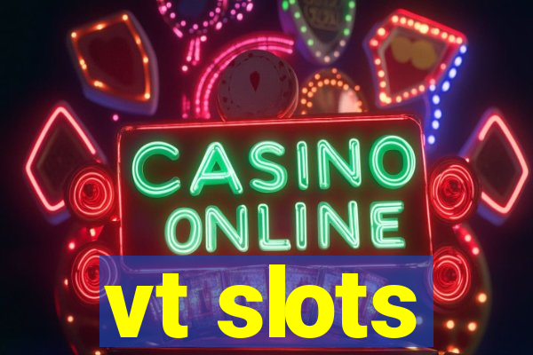 vt slots